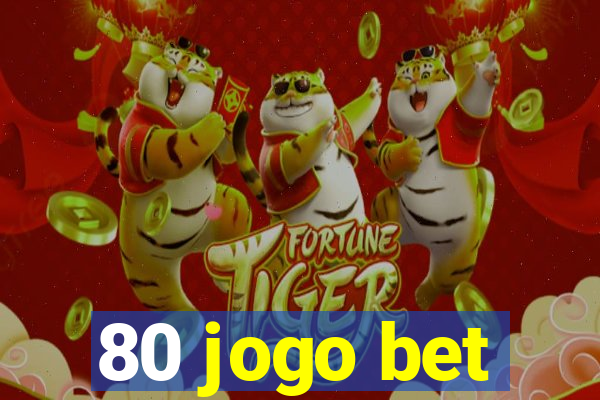 80 jogo bet